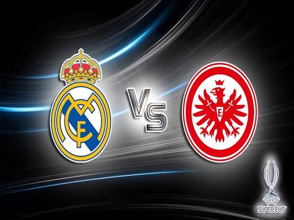 Nhận định bóng đá Real Madrid vs Eintracht Frankfurt, 02h00 ngày 11/8