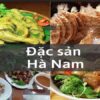 Tìm hiểu về đặc sản Hà Nam - Những món ăn độc đáo và hấp dẫn